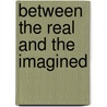 Between the Real and the Imagined by L.J. Pereira