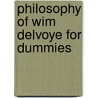 Philosophy of Wim Delvoye for dummies by W. Delvoye