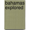 Bahamas Explored door J.L.L. Hoedemakers