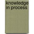 Knowledge in process