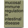 Mucosal Immune Regulation in Intestinal Disease door M.W.H.C. Bol-Schoenmakers