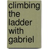Climbing the Ladder with Gabriel door S. Chalmers