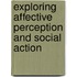 Exploring affective perception and social action