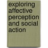 Exploring affective perception and social action door N.R. van Ulzen