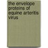 The envelope proteins of equine arteritis virus