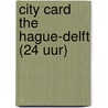 City Card The Hague-Delft (24 uur) door M. Schrier