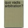 Quo vadis arbitration? by Piet Sanders