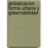 Globalizacion forma urbana y gobernabilidad door M.I. Carmona