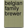 Belgian Family Brewer by J. van den Steen