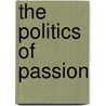 The politics of passion by P. Nieuwenburg