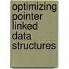 Optimizing pointer linked data structures door Mattias Holm