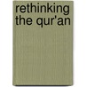 Rethinking the Qur'an door N.A. Zayd