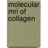 Molecular Mri Of Collagen by H.M.H.F. Sanders