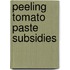 Peeling tomato paste subsidies