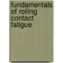 Fundamentals of rolling contact fatigue