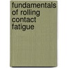 Fundamentals of rolling contact fatigue by A. Grabulov