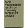 Some mathematical results on three-way component analysis door J.N. Tendeiro