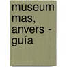 Museum Mas, Anvers - Guía by Tom Hautekiet