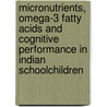 Micronutrients, omega-3 fatty acids and cognitive performance in Indian schoolchildren door A. Eilander