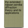 The Extended Nijboer-Zernike diffraction theory and its applications door S. van Haver