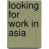 Looking for work in Asia door Nannette Ripmeester