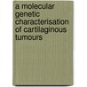 A molecular genetic characterisation of cartilaginous tumours door J.V.M.G. Bovée