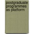 Postgraduate Programmes as Platform