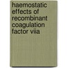 Haemostatic Effects Of Recombinant Coagulation Factor Viia door J.A. Lisman