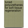 Tuned Polyurethanes for Soft Tissue Regeneration door D. Jovanovic