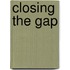 Closing the gap