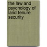 The Law and Psychology of Land Tenure Security door J.L. van Gelder