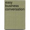 Easy business conversation door K. Broekhof