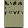 La valise de pistache by Inge Vandewalle