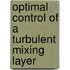 Optimal control of a turbulent mixing layer
