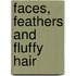 Faces, Feathers and Fluffy Hair
