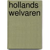 Hollands Welvaren door P. Fokkens