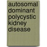 Autosomal dominant polycystic kidney disease door Djalila Mekahli