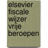 Elsevier Fiscale Wijzer Vrije Beroepen door M. Keijzer