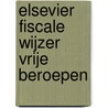 Elsevier Fiscale Wijzer Vrije Beroepen by M. Keijzer