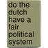 Do the Dutch have a fair political system