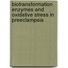 Biotransformation enzymes and oxidative stress in preeclampsia door P.L.M. Zusterzeel