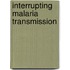 Interrupting malaria transmission