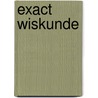 Exact Wiskunde by W.A.M. Aarnink