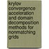 Krylov convergence acceleration and domain decomposition methods for nonmatching grids