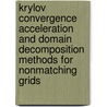 Krylov convergence acceleration and domain decomposition methods for nonmatching grids door S. Goossens