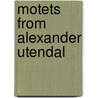 Motets from Alexander Utendal door I. Bossuyt