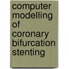 Computer modelling of coronary bifurcation stenting door Peter Mortier