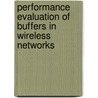 Performance Evaluation of Buffers in Wireless Networks door Koen De Turck