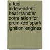 A fuel independent heat transfer correlation for premixed spark ignition engines door Joachim Demuynck