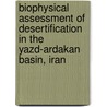 Biophysical assessment of desertification in the Yazd-Ardakan basin, Iran door Mohammad Zare Ernani